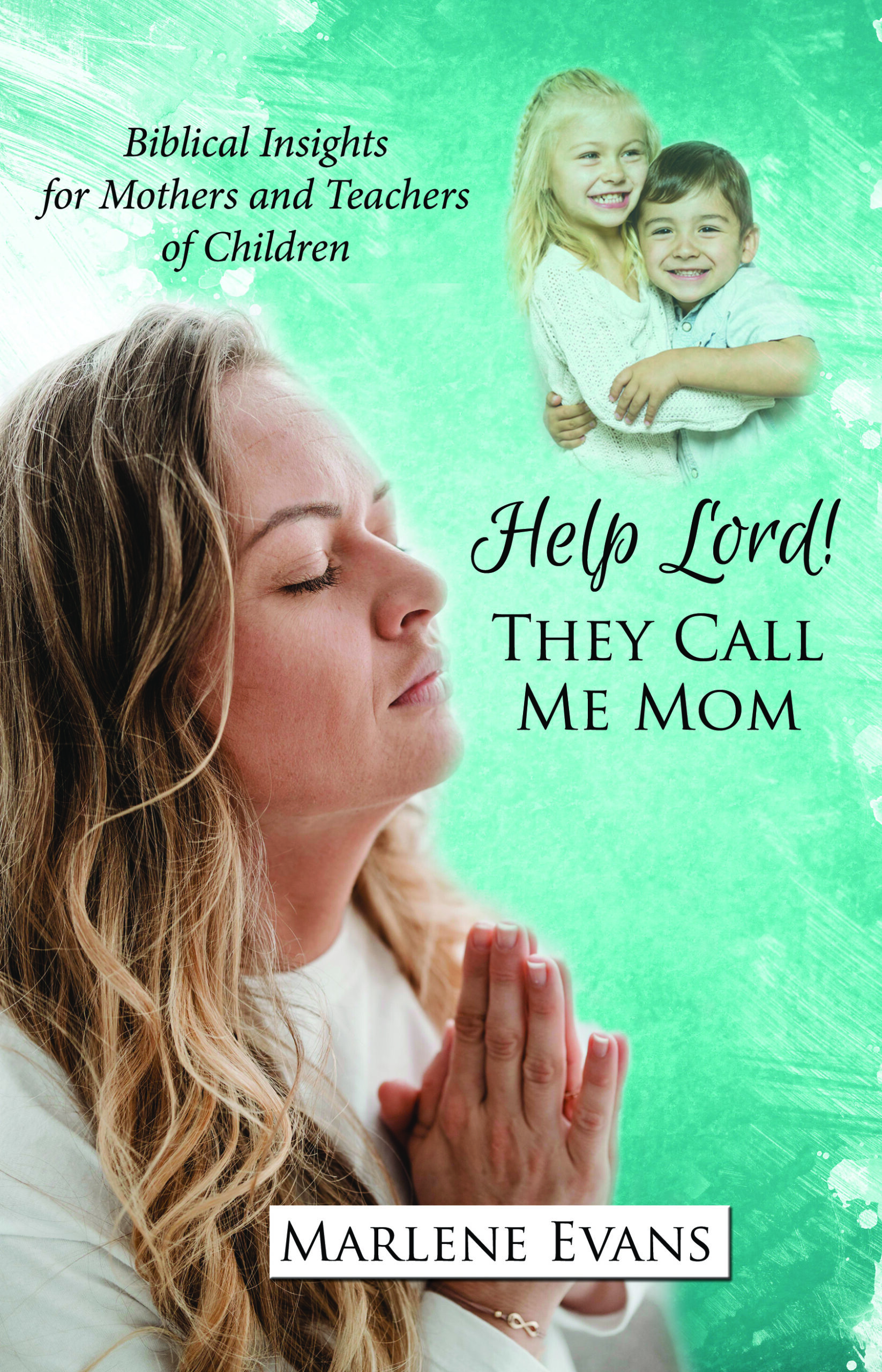 Help, Lord, They Call Me Mom